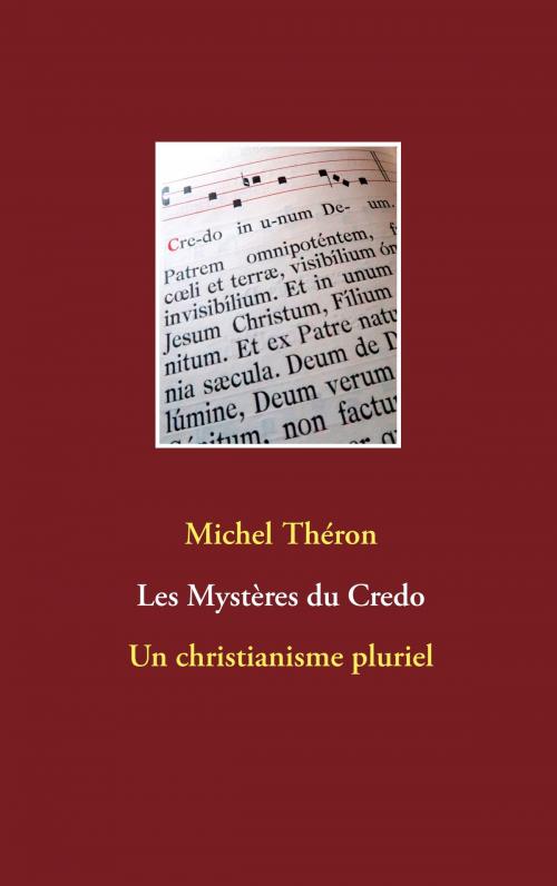 Cover of the book Les Mystères du Credo by Michel Théron, Books on Demand