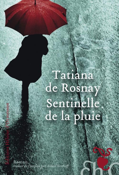 Cover of the book Sentinelle de la pluie by Tatiana de Rosnay, Héloïse d'Ormesson