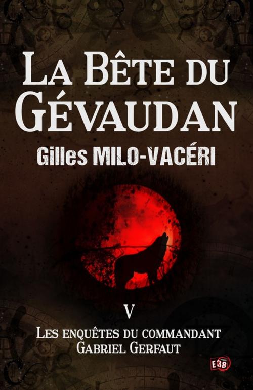 Cover of the book La Bête du Gévaudan by Gilles Milo-Vacéri, Les éditions du 38