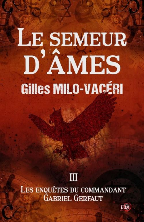 Cover of the book Le Semeur d'âmes by Gilles Milo-Vacéri, Les éditions du 38