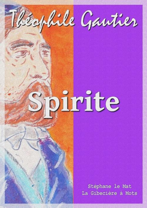 Cover of the book Spirite by Théophile Gautier, La Gibecière à Mots