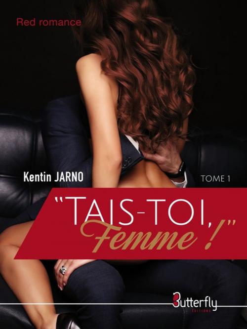 Cover of the book "Tais-toi, Femme !" by Kentin Jarno, Butterfly Éditions