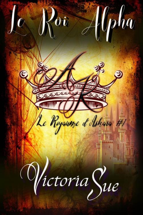 Cover of the book Le Roi Alpha by Victoria Sue, Juno Publishing