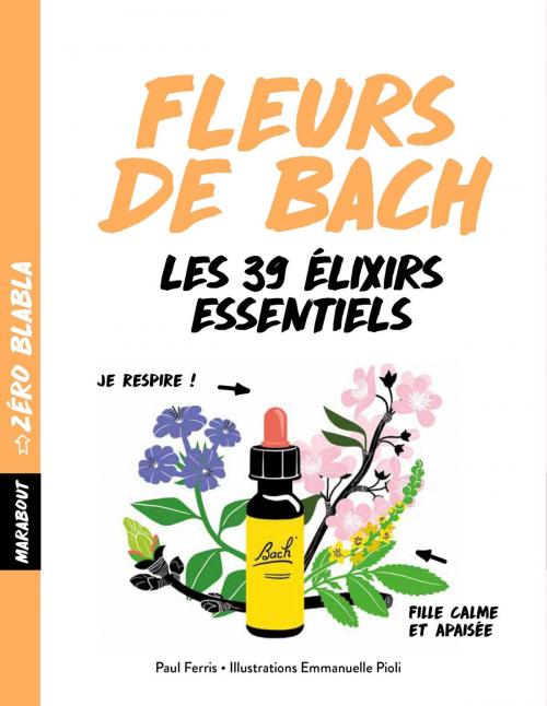 Cover of the book Zéro blabla - Fleurs de Bach by Paul Ferris, Marabout