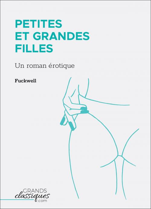 Cover of the book Petites et grandes filles by Fuckwell, GrandsClassiques.com