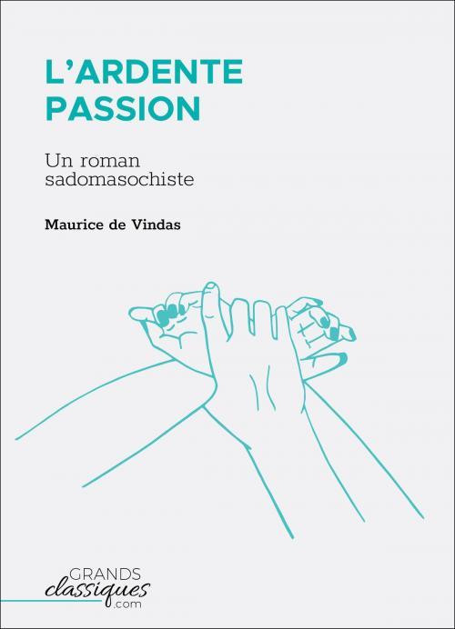 Cover of the book L'Ardente Passion by Maurice de Vindas, GrandsClassiques.com