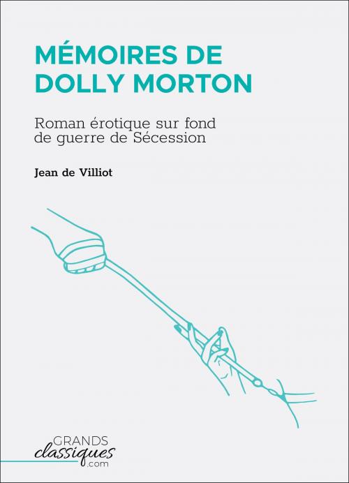 Cover of the book Mémoires de Dolly Morton by Jean de Villiot, GrandsClassiques.com