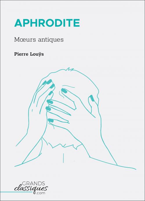 Cover of the book Aphrodite by Pierre Louÿs, GrandsClassiques.com