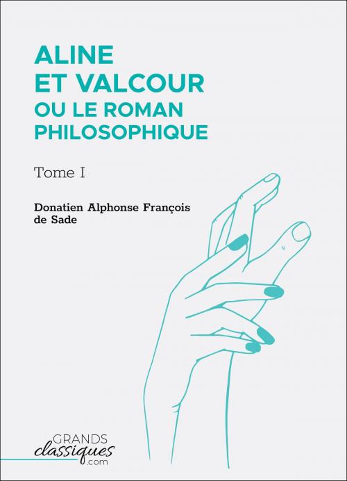 Cover of the book Aline et Valcour ou Le Roman philosophique by Donatien Alphonse François de Sade, GrandsClassiques.com