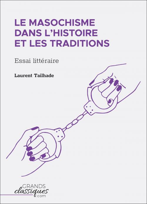 Cover of the book Le masochisme dans l'histoire et les traditions by Laurent Tailhade, GrandsClassiques.com