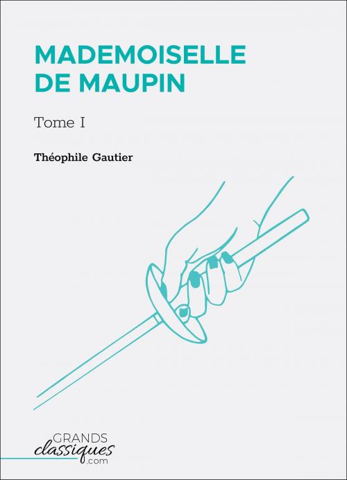 Cover of the book Mademoiselle de Maupin by Théophile Gautier, GrandsClassiques.com