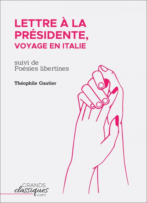 Cover of the book Lettre à la Présidente, voyage en Italie by Théophile Gautier, GrandsClassiques.com