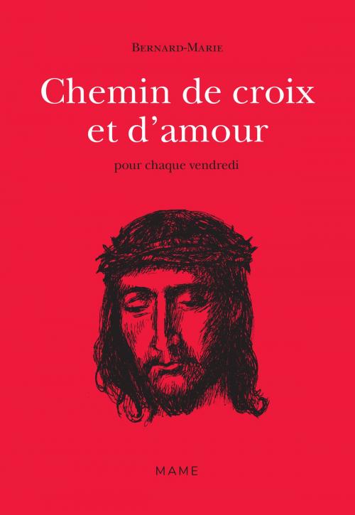 Cover of the book Chemin de croix et d’amour by Frère Bernard-Marie, Mame