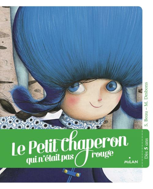 Cover of the book Le petit chaperon qui n'était pas rouge by Sandrine Beau, Editions Milan