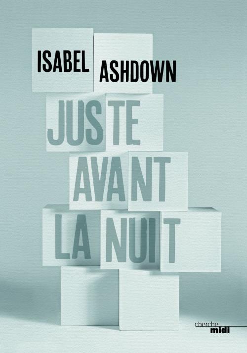 Cover of the book Juste avant la nuit by Isabel ASHDOWN, Cherche Midi