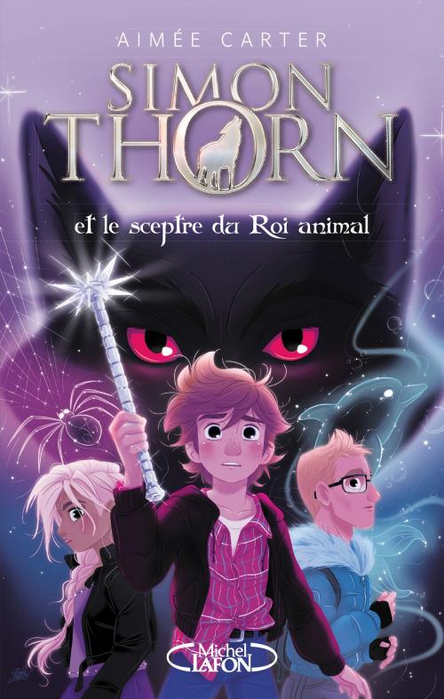 Cover of the book Simon Thorn - tome 1 Et le sceptre du Roi animal by Aimee Carter, Michel Lafon