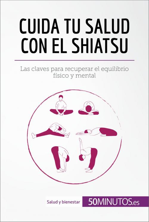 Cover of the book Cuida tu salud con el shiatsu by 50Minutos.es, 50Minutos.es