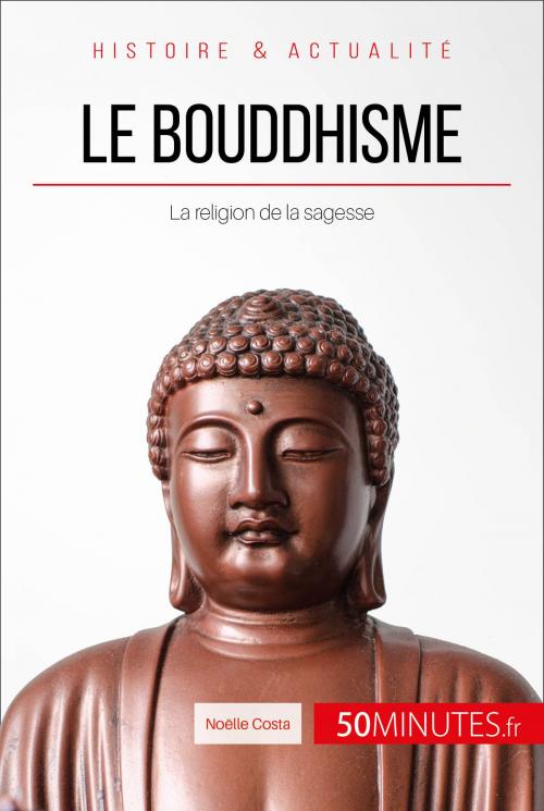 Cover of the book Le bouddhisme by Noëlle Costa, Audrey Voos, Marie Fauré, 50Minutes.fr, 50Minutes.fr