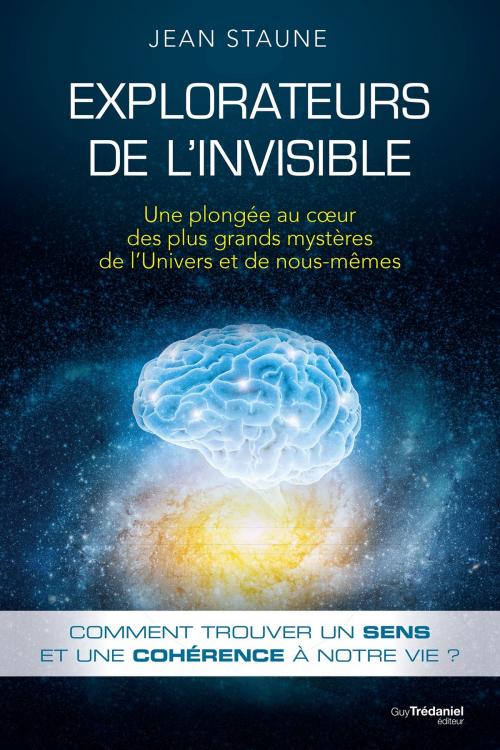 Cover of the book Explorateurs de l'invisible by Jean Staune, Guy Trédaniel