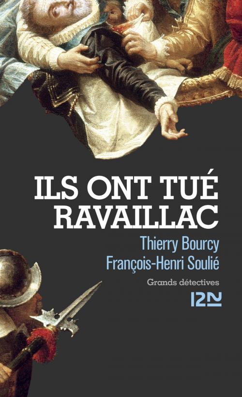 Cover of the book Ils ont tué Ravaillac by Thierry BOURCY, François-Henri SOULIE, Univers Poche