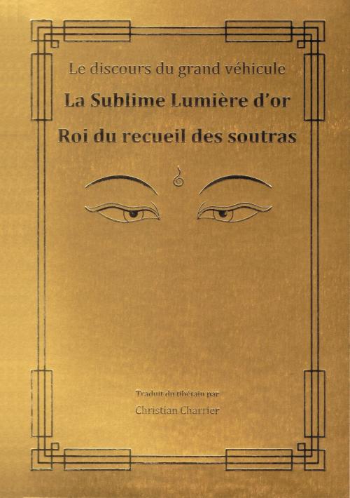 Cover of the book Soutra de la Sublime Lumière d'or by Soutra du Mahayana, Editions Vajra Yogini et Service de traduction de la FPMT