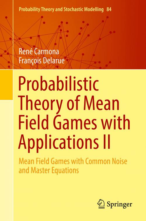 Cover of the book Probabilistic Theory of Mean Field Games with Applications II by François Delarue, René Carmona, Springer International Publishing