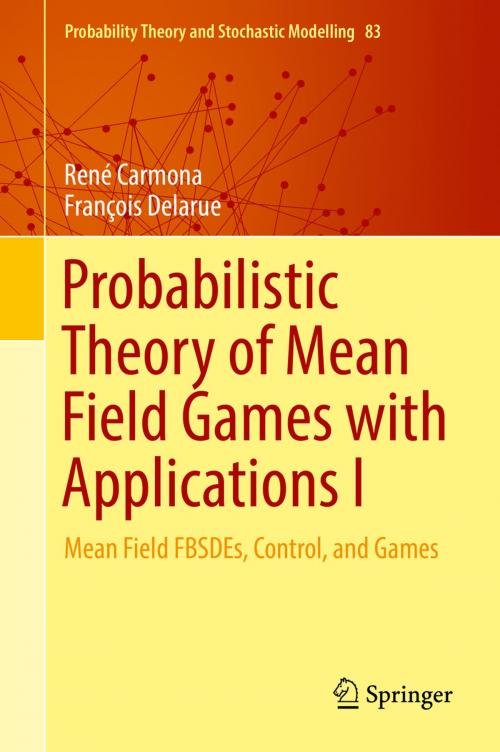 Cover of the book Probabilistic Theory of Mean Field Games with Applications I by François Delarue, René Carmona, Springer International Publishing