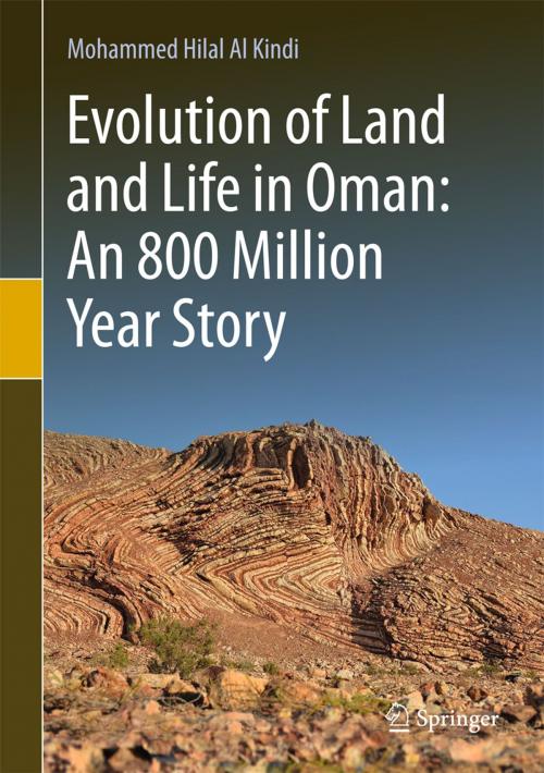 Cover of the book Evolution of Land and Life in Oman: an 800 Million Year Story by Mohammed Hilal Al Kindi, Springer International Publishing