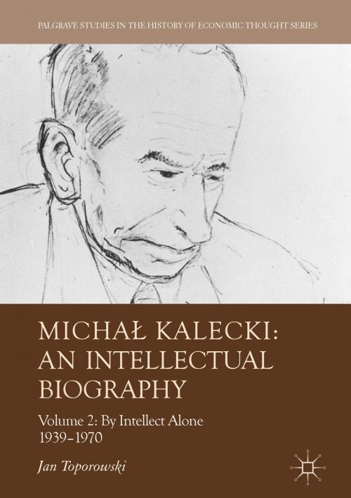 Cover of the book Michał Kalecki: An Intellectual Biography by Jan Toporowski, Springer International Publishing