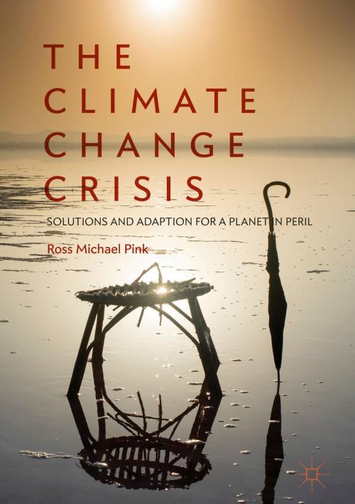 Cover of the book The Climate Change Crisis by Ross Michael Pink, Springer International Publishing
