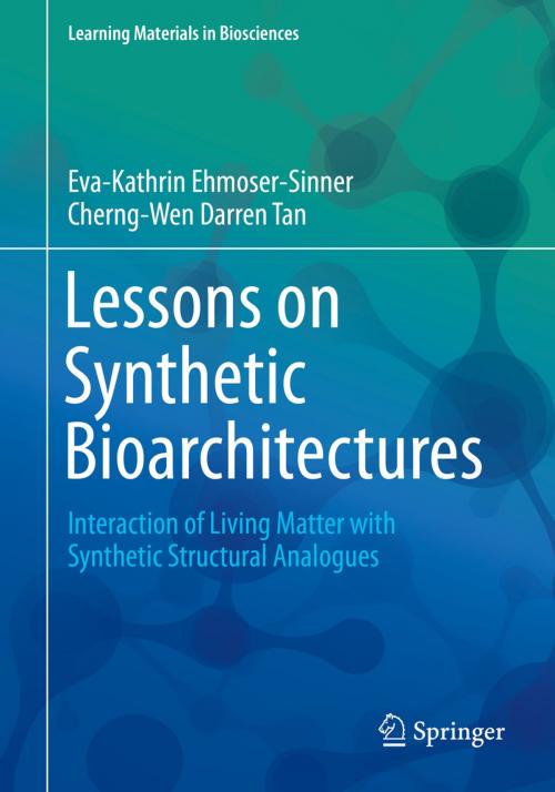 Cover of the book Lessons on Synthetic Bioarchitectures by Eva-Kathrin Ehmoser-Sinner, Cherng-Wen Darren Tan, Springer International Publishing