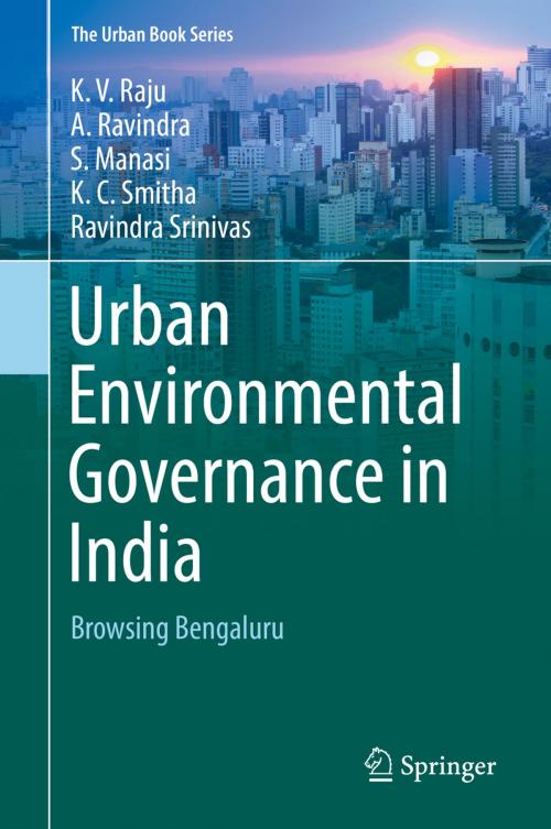 Cover of the book Urban Environmental Governance in India by K.V. Raju, A. Ravindra, S. Manasi, K.C. Smitha, Ravindra Srinivas, Springer International Publishing