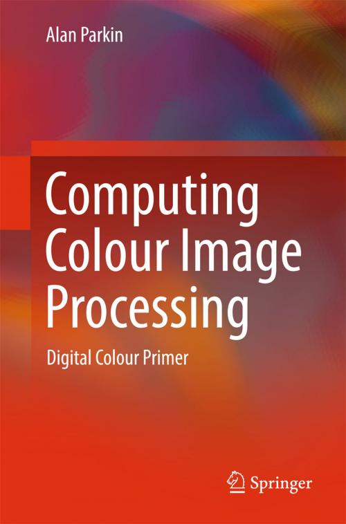 Cover of the book Computing Colour Image Processing by Alan Parkin, Springer International Publishing