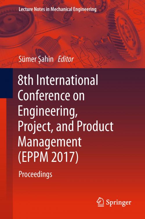 Cover of the book 8th International Conference on Engineering, Project, and Product Management (EPPM 2017) by , Springer International Publishing