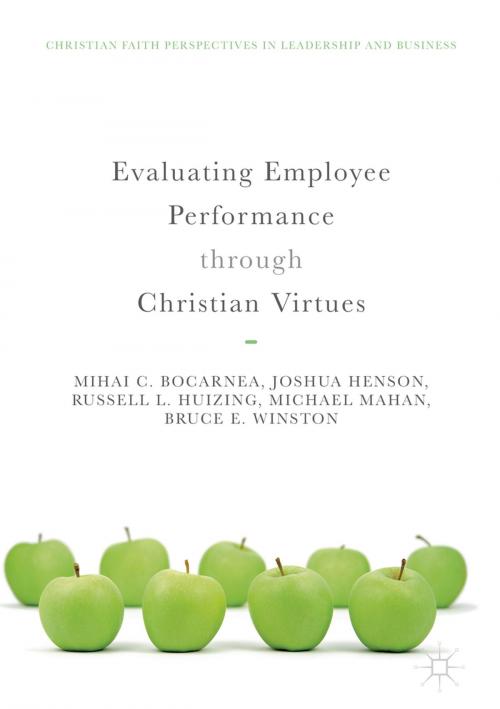 Cover of the book Evaluating Employee Performance through Christian Virtues by Mihai C. Bocarnea, Joshua Henson, Russell L. Huizing, Michael Mahan, Bruce E. Winston, Springer International Publishing