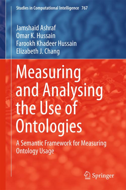 Cover of the book Measuring and Analysing the Use of Ontologies by Jamshaid Ashraf, Omar K. Hussain, Farookh Khadeer Hussain, Elizabeth J. Chang, Springer International Publishing