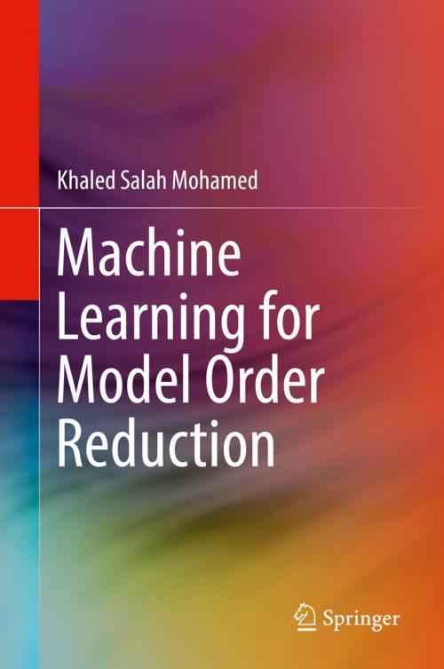 Cover of the book Machine Learning for Model Order Reduction by Khaled Salah Mohamed, Springer International Publishing