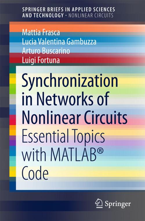 Cover of the book Synchronization in Networks of Nonlinear Circuits by Mattia Frasca, Lucia Valentina Gambuzza, Arturo Buscarino, Luigi Fortuna, Springer International Publishing