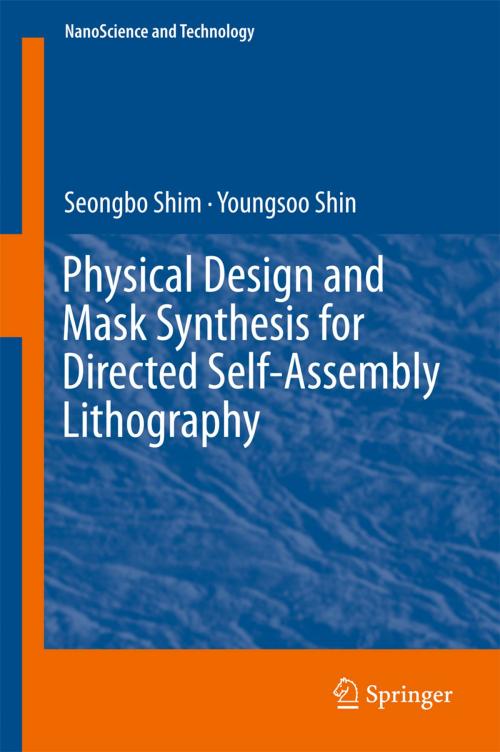 Cover of the book Physical Design and Mask Synthesis for Directed Self-Assembly Lithography by Seongbo Shim, Youngsoo Shin, Springer International Publishing