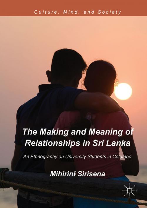 Cover of the book The Making and Meaning of Relationships in Sri Lanka by Mihirini Sirisena, Springer International Publishing