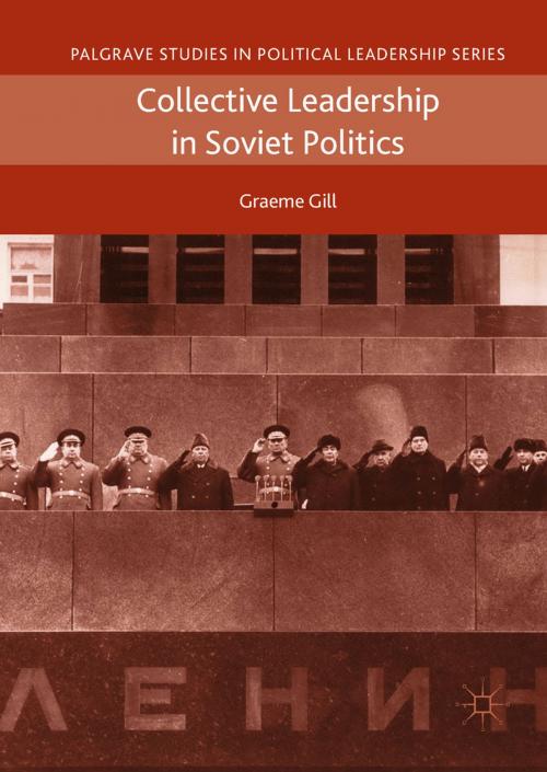 Cover of the book Collective Leadership in Soviet Politics by Graeme Gill, Springer International Publishing