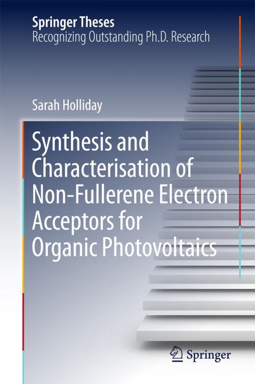 Cover of the book Synthesis and Characterisation of Non-Fullerene Electron Acceptors for Organic Photovoltaics by Sarah Holliday, Springer International Publishing