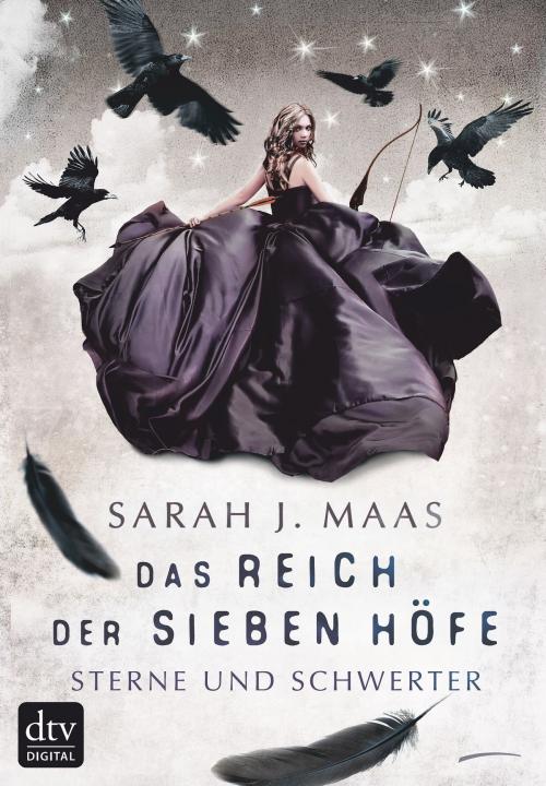 Cover of the book Das Reich der sieben Höfe 3 - Sterne und Schwerter by Sarah J. Maas, dtv Verlagsgesellschaft mbH & Co. KG
