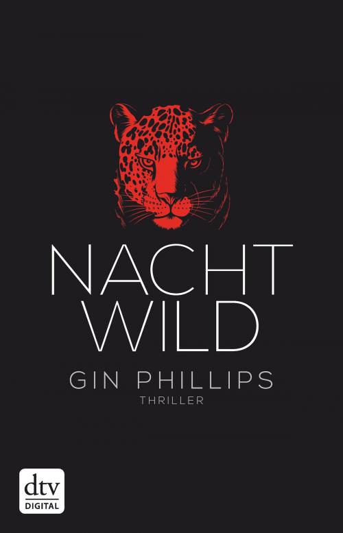 Cover of the book NACHTWILD by Gin Phillips, dtv Verlagsgesellschaft mbH & Co. KG
