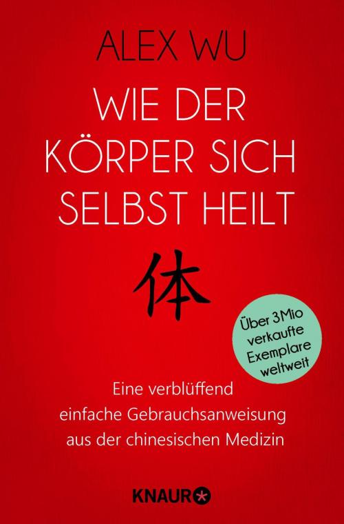 Cover of the book Wie der Körper sich selbst heilt by Alex Wu, Knaur MensSana eBook