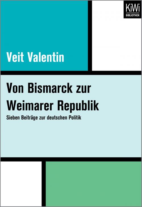 Cover of the book Von Bismarck zur Weimarer Republik by Veit Valentin, Kiwi Bibliothek