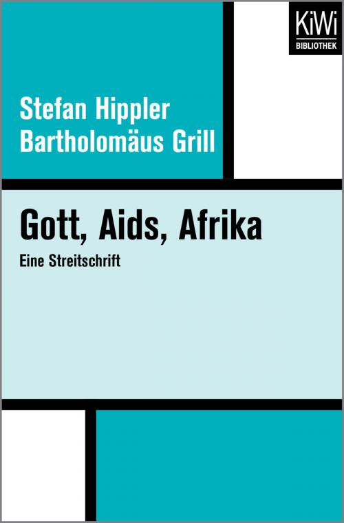 Cover of the book Gott, Aids, Afrika by Stefan Hippler, Bartholomäus Grill, Kiwi Bibliothek