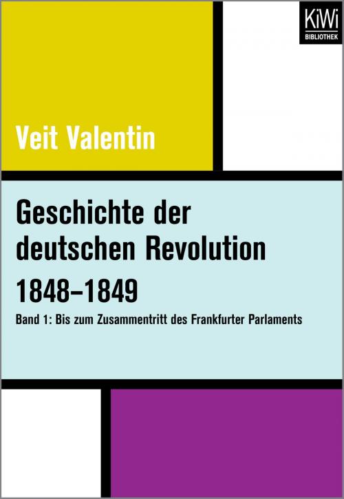 Cover of the book Geschichte der deutschen Revolution 1848–1849 by Veit Valentin, Kiwi Bibliothek
