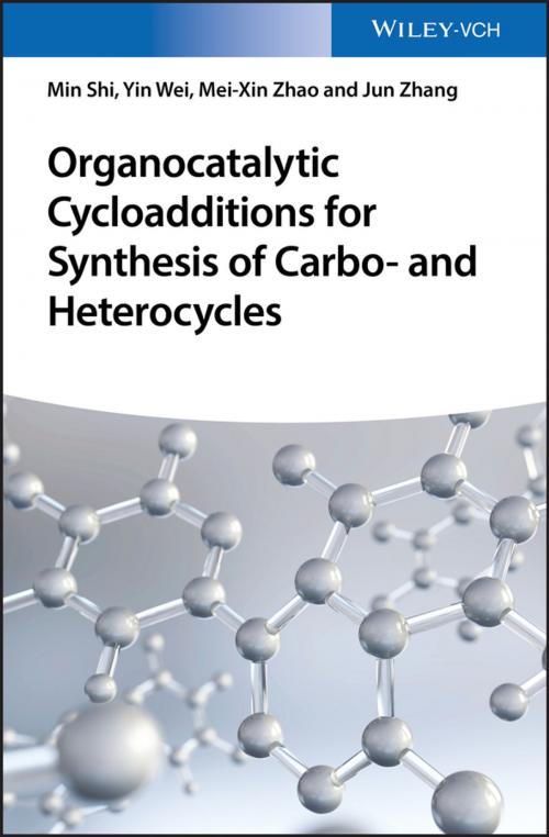 Cover of the book Organocatalytic Cycloadditions for Synthesis of Carbo- and Heterocycles by Prof. Min Shi, Dr. Yin Wei, Dr. Mei-Xin Zhao, Dr. Jun Zhang, Wiley