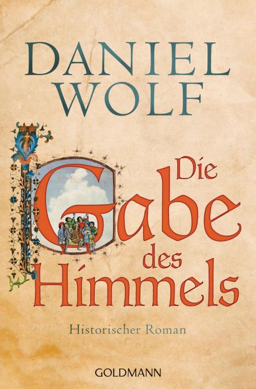 Cover of the book Die Gabe des Himmels by Daniel Wolf, Goldmann Verlag